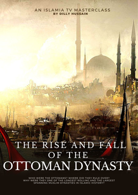 The Rise and Fall of  The Ottoman Dynasty